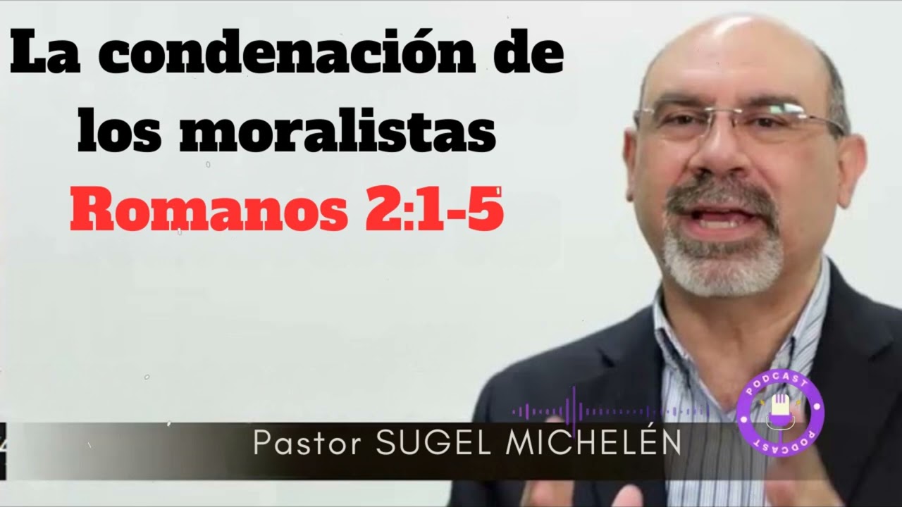 La condenación de los moralistas | Romanos 2:1-5  - Sugel Michelen