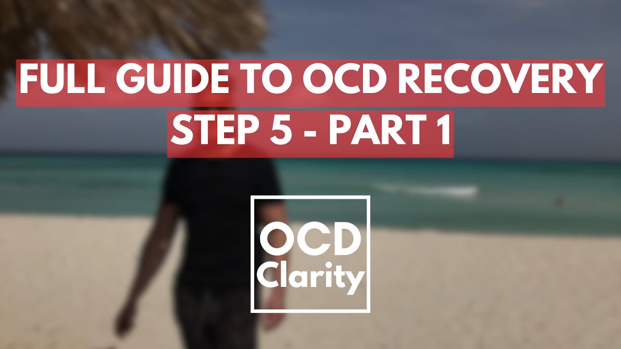 Full guide to OCD recovery step 5 - part 1 - Life Structure