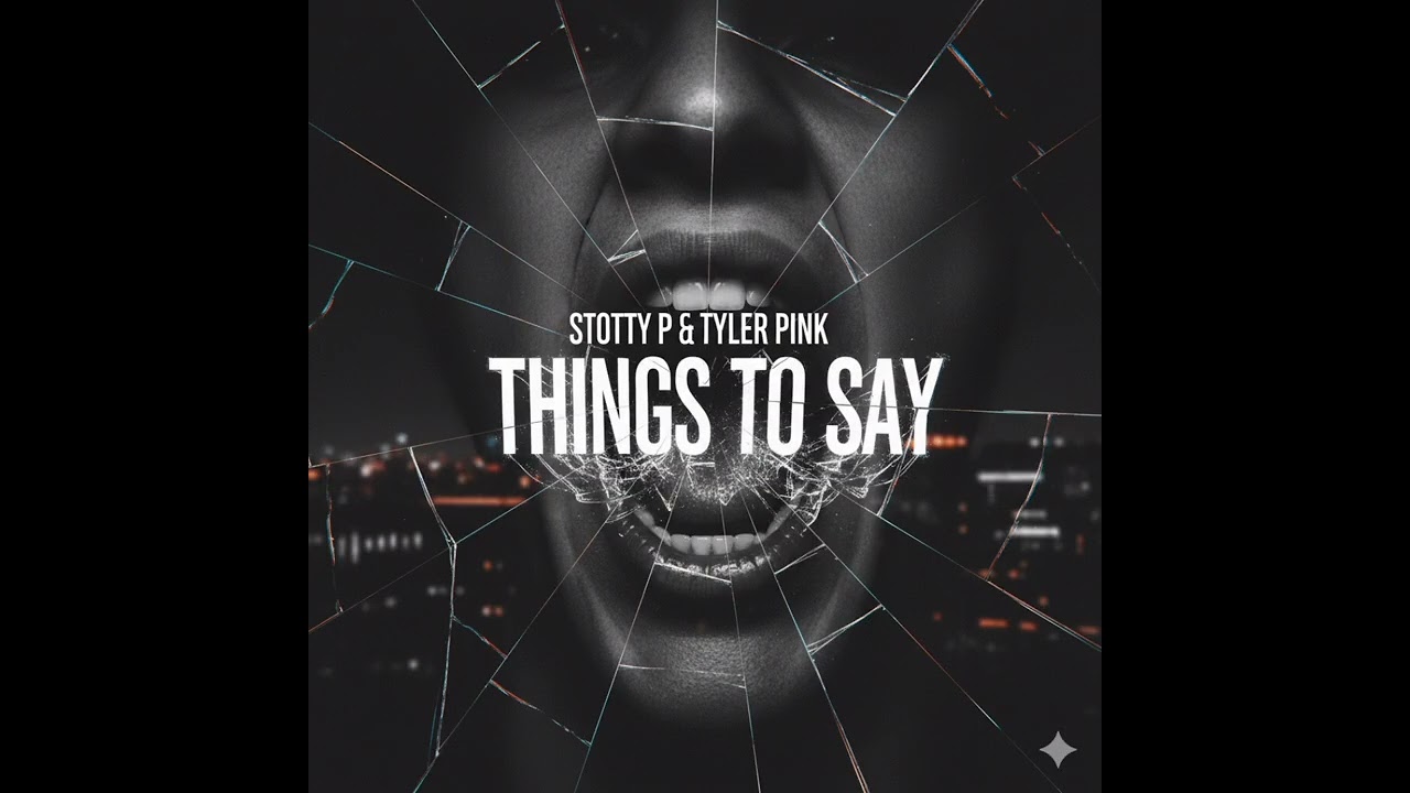 Things To Say - Stotty P FT Tyler Pink