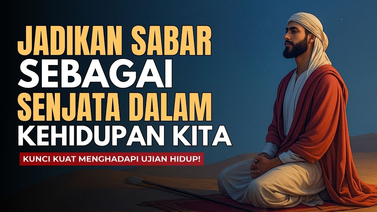 Jadikan Sabar Sebagai Senjata Hidup Kita - Kunci Kuat Menghadapi Ujian & Cobaan Hidup | Suara Hikmah