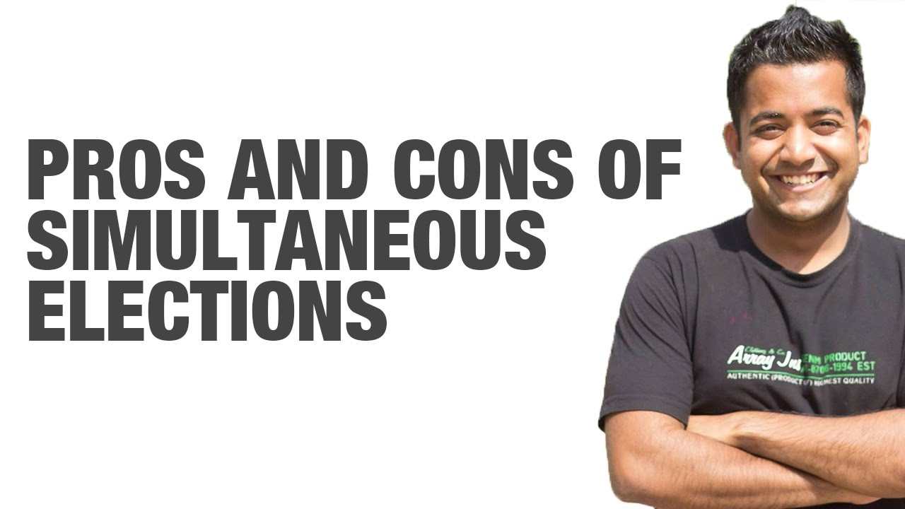 Pros and Cons of Simultaneous Elections by Roman Saini {UPSC CSE/IAS, SSC CGL/CHSL}