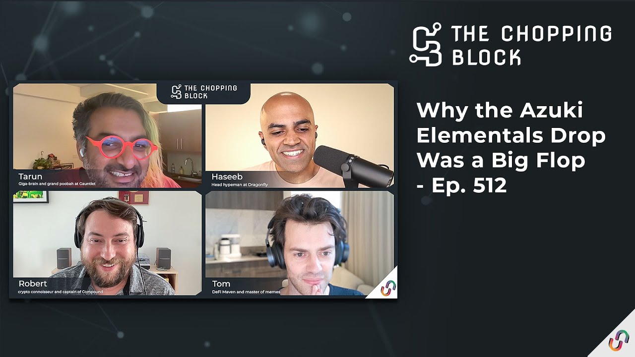 The Chopping Block: Why the Azuki Elementals Drop Was a Big Flop - Ep. 512