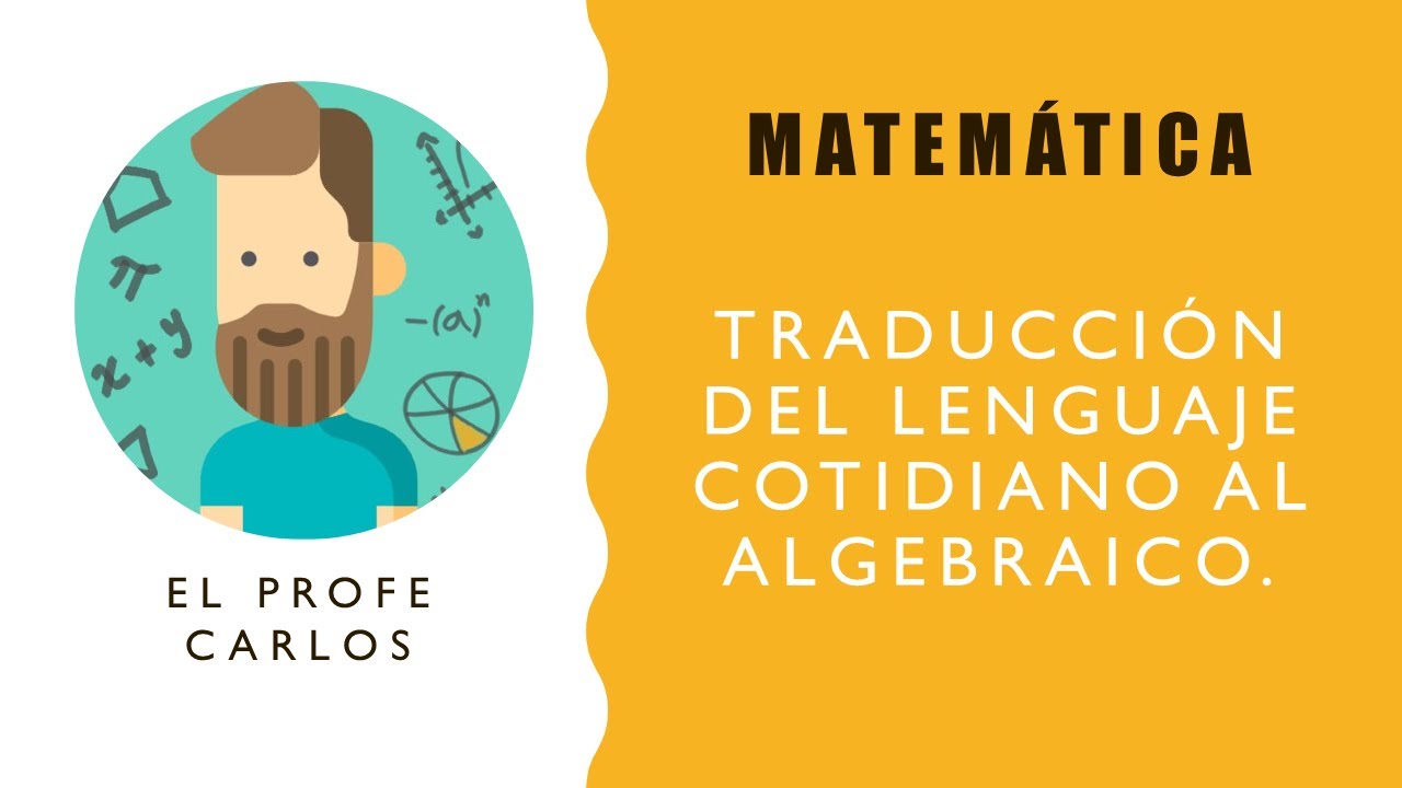 Traducción del lenguaje cotidiano al algebraico 😎 | El Profe Carlos