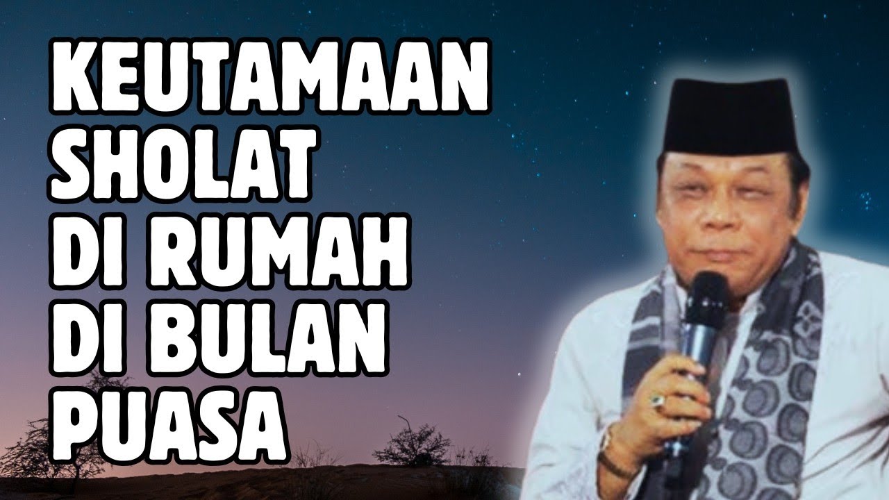 TAUSIYAH KH ZAINUDDIN MZ || KEUTAMAAN SHOLAT DI RUMAH DI BULAN PUASA
