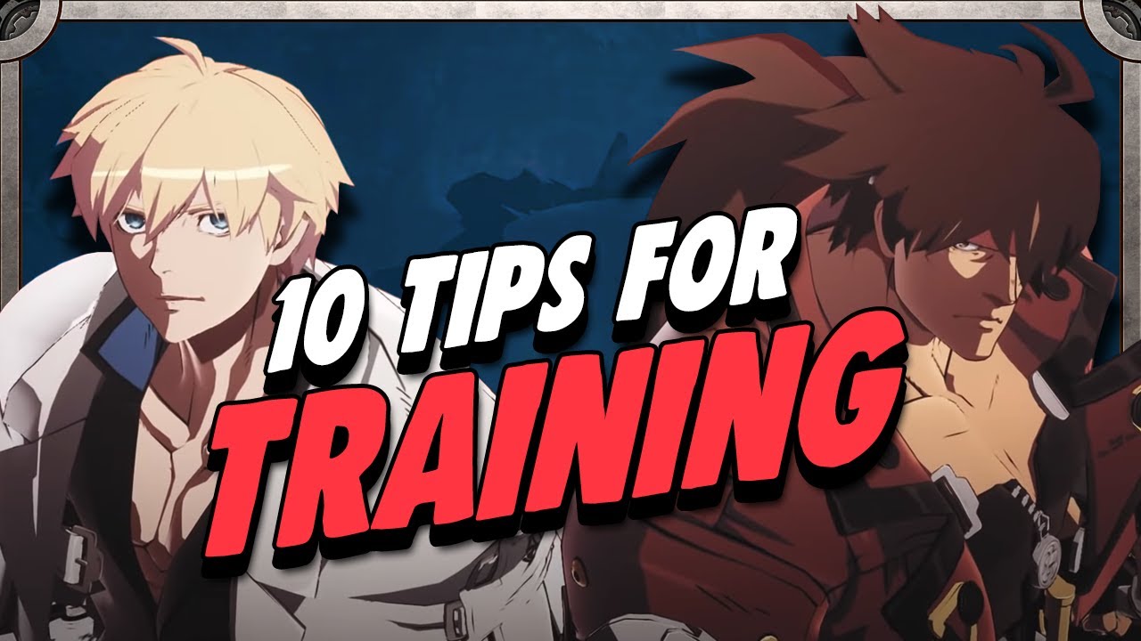 Guilty Gear Strive - The Best Beginner Training Tips