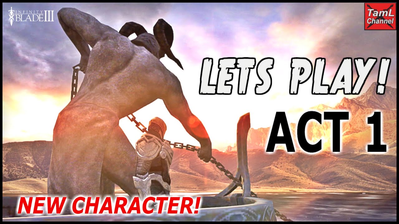 Infinity Blade 3: LET&rsquo;S PLAY ACT 1! NEW CHARACTER!
