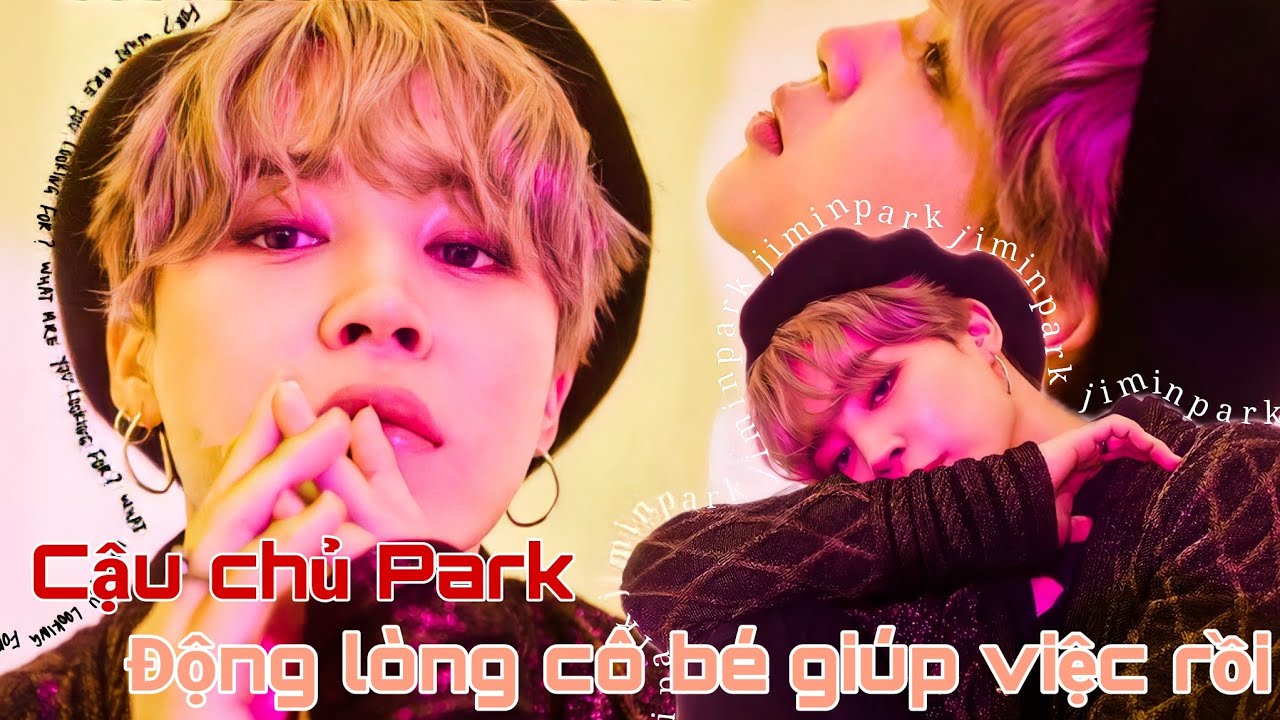 Oneshot || Jimin/Ami || Cậu chủ Park, động lòng cô bé giúp việc rồi!