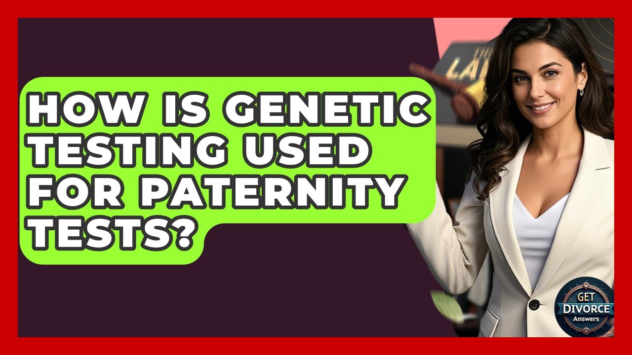 How Is Genetic Testing Used For Paternity Tests? - Get Divorce Answers