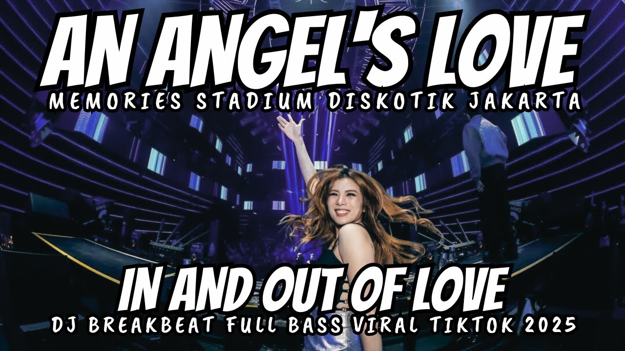 DJ AN ANGEL'S LOVE BREAKBEAT STADIUM X DJ IN AND OUT OF LOVE REMIX - DJ BREAKBEAT FULL BASS 2025