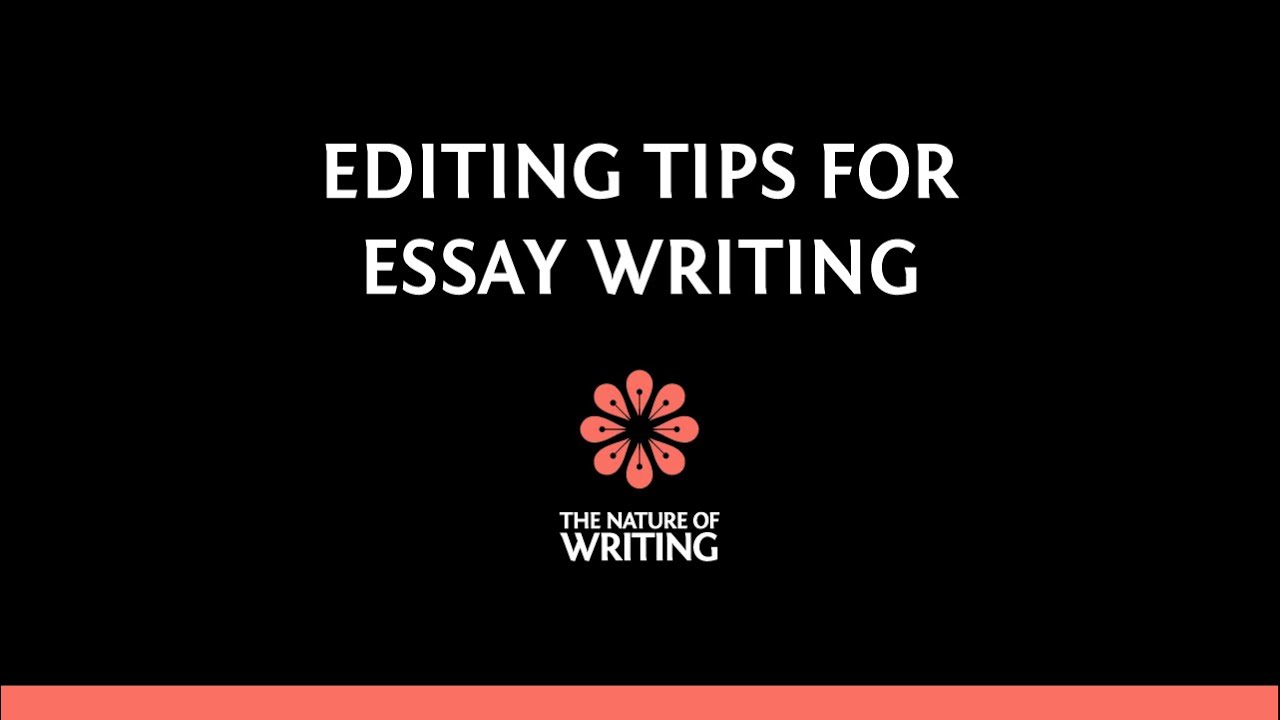 Editing Tips for Essay Writing | The Nature of Writing