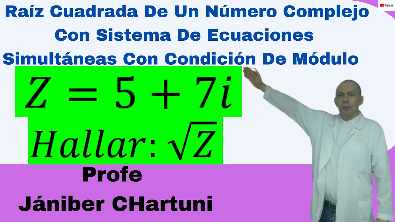 Raíz Cuadrada De Un Número Complejo Con Sistema De Ecuaciones Simultáneas Con Condición De Módulo# 2
