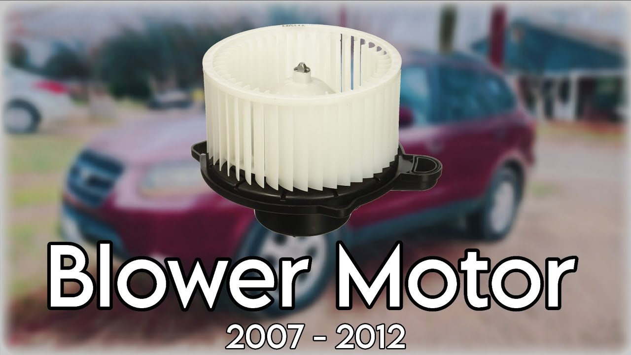 Santa Fe Blower Motor Replacement (Hyundai 2007 - 2012)