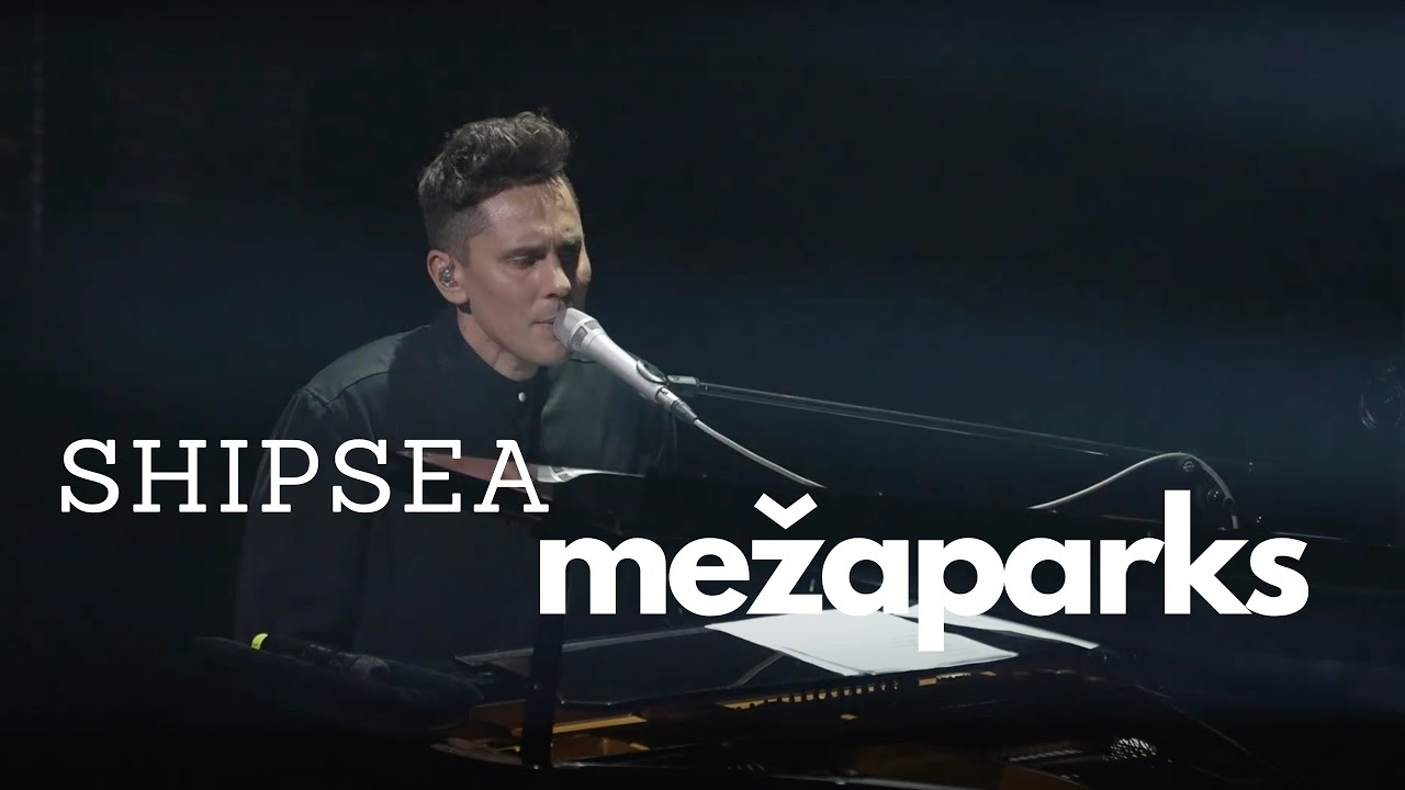 Shipsea - Mežaparks (Shipsea | Koncerts Dailes teātrī, 2022)
