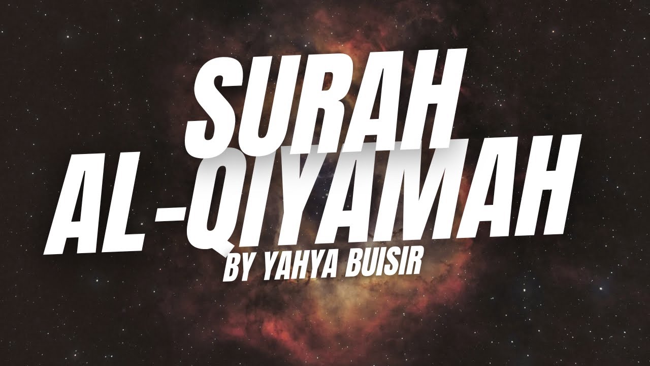 Surah Qiyamah by Yahya Buisir | Beautiful Recitation.