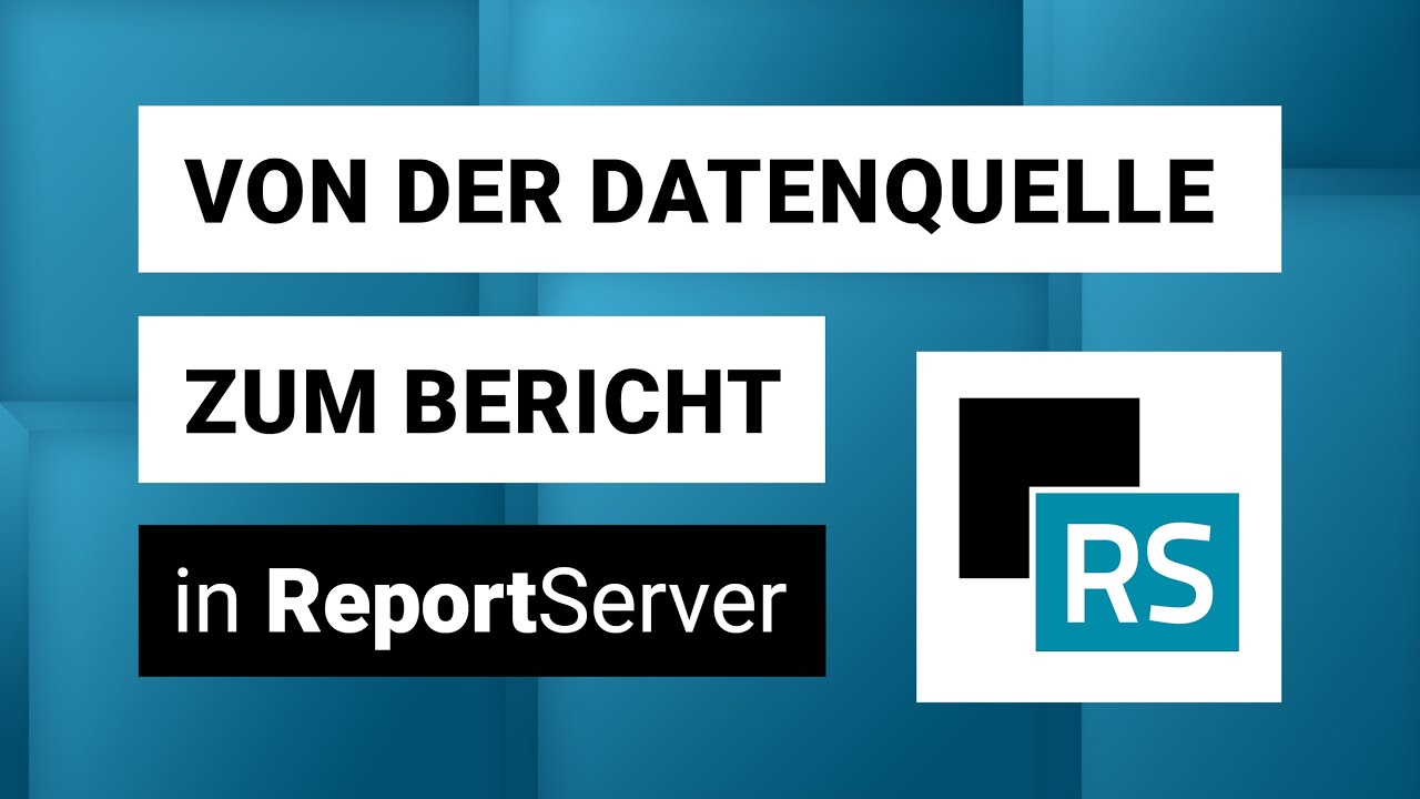 von der Datenquelle zum Bericht in ReportServer