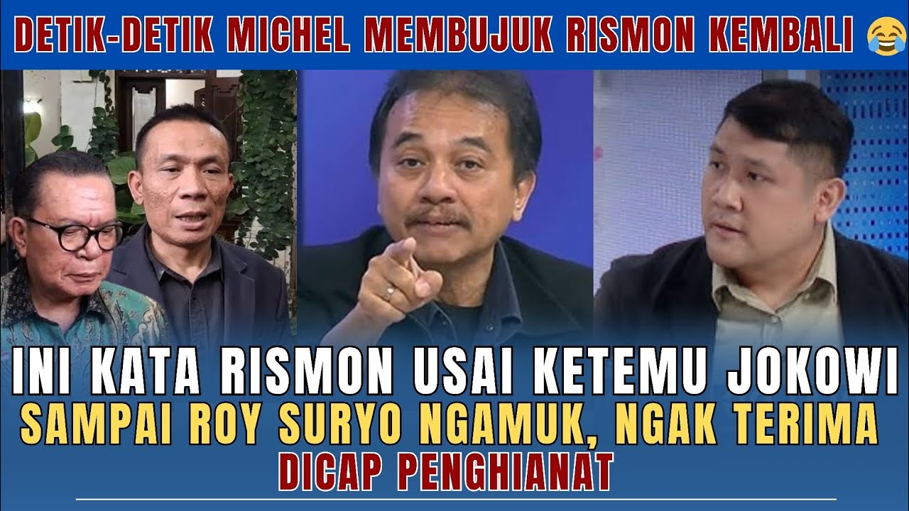 ROY SURYO NGAMUK❗INI KATA RISMON USAI KETEMU JOKOWI, MICHEL SINAGA MENCOBA MEMBUJUK RISMON KEMBALI 😂