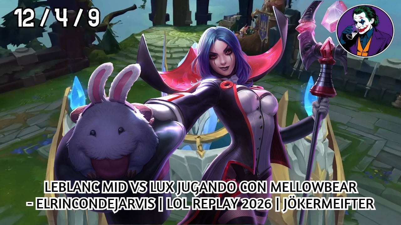 LEBLANC MID VS LUX JUGANDO CON MELLOWBEAR - ELRINCONDEJARVIS | LOL REPLAY 2026 | JÖKERMEIFTER
