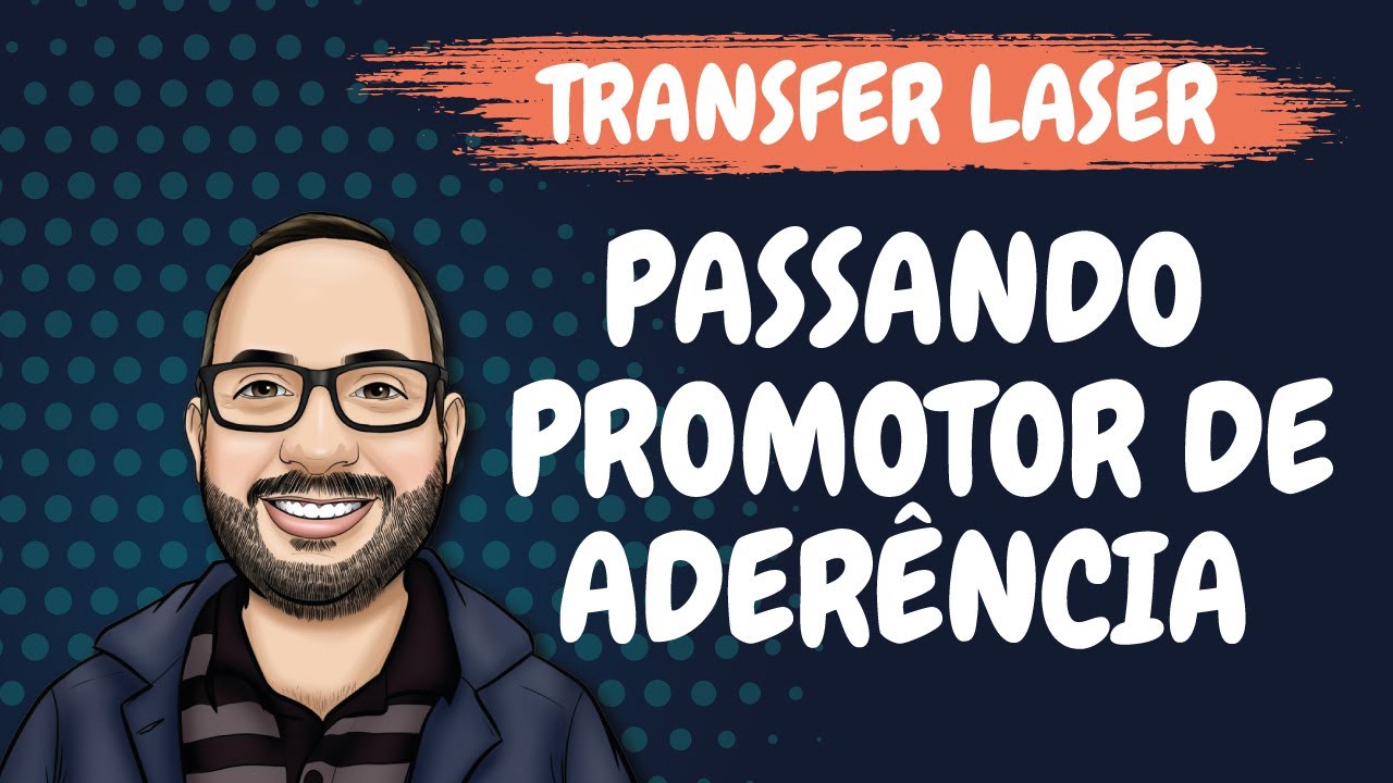 Transfer Laser - Passando Promotor de Aderência