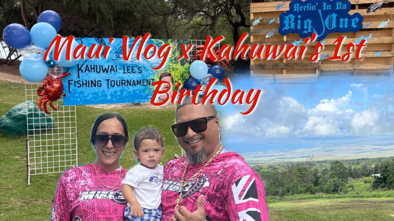 Maui Vlog x Kahuwai’s 1st Birthday