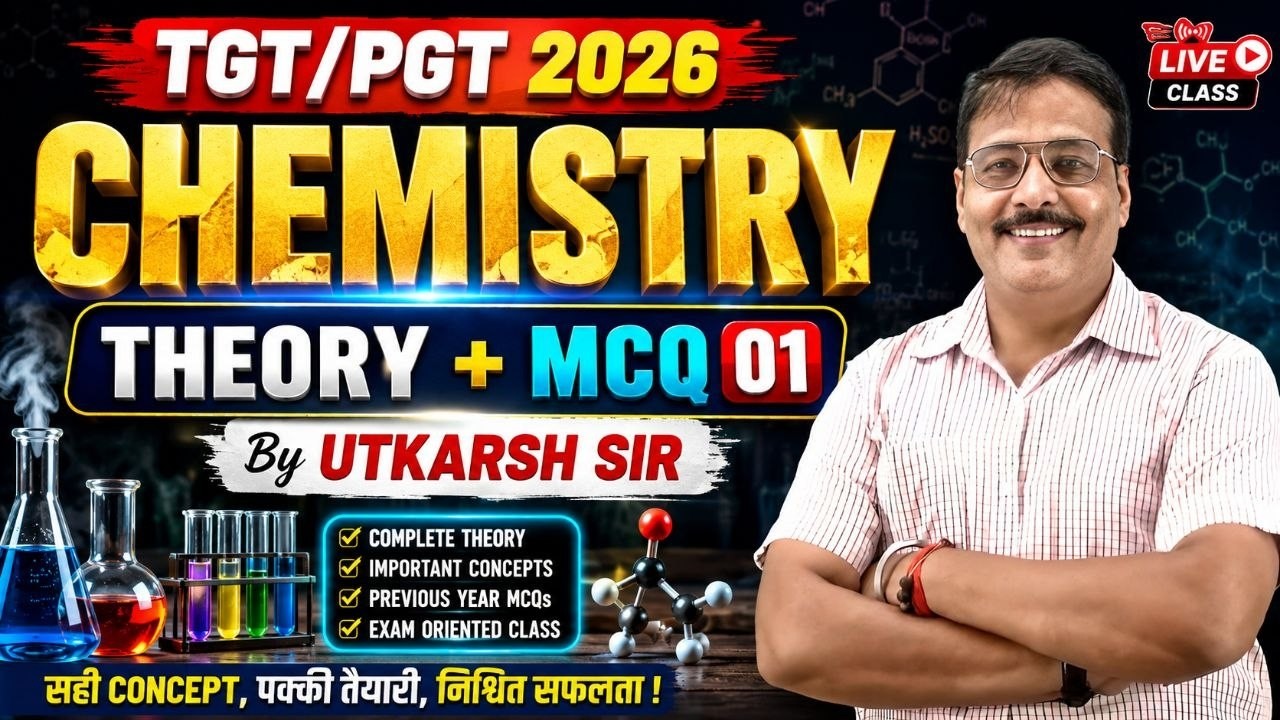 TGT/PGT Chemistry 2026 | Theory + MCQ Class 01 | Complete Chemistry by Utkarsh Sir | Live