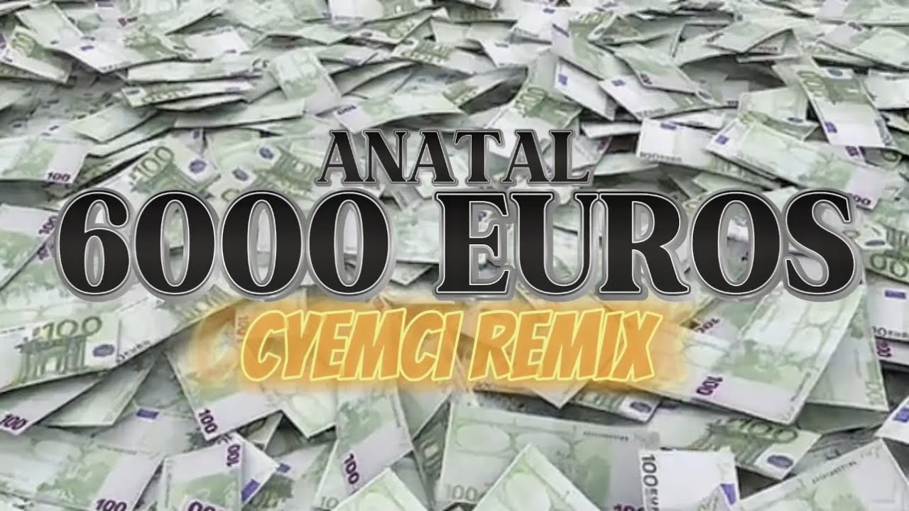 ANATAL - 6000 EUROS (CYEMCI REMIX) [2025]