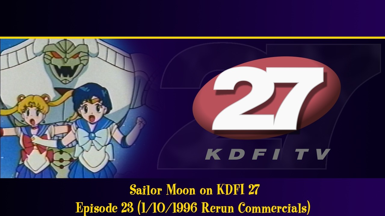Sailor Moon on KDFI 27: Episode 23, 1/10/1996 Rerun (Features Opening, Closing, Commercials & IDs)