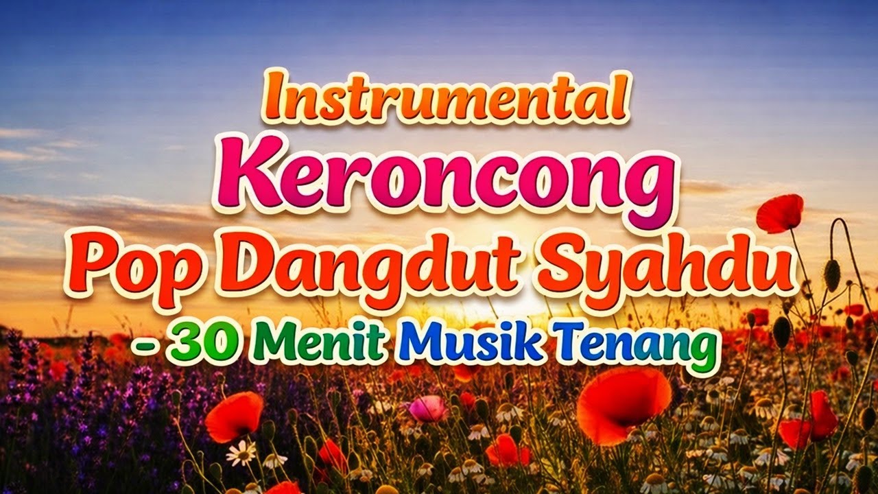Instrumental Keroncong Pop Dangdut Syahdu 🎶 | 30 Menit Musik Tenang dan Santai untuk Istirahat