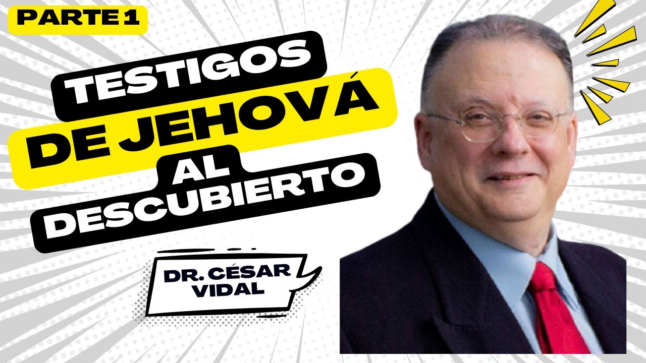 Los testigos de Jehová al descubierto (Parte 1) - Dr. César Vidal