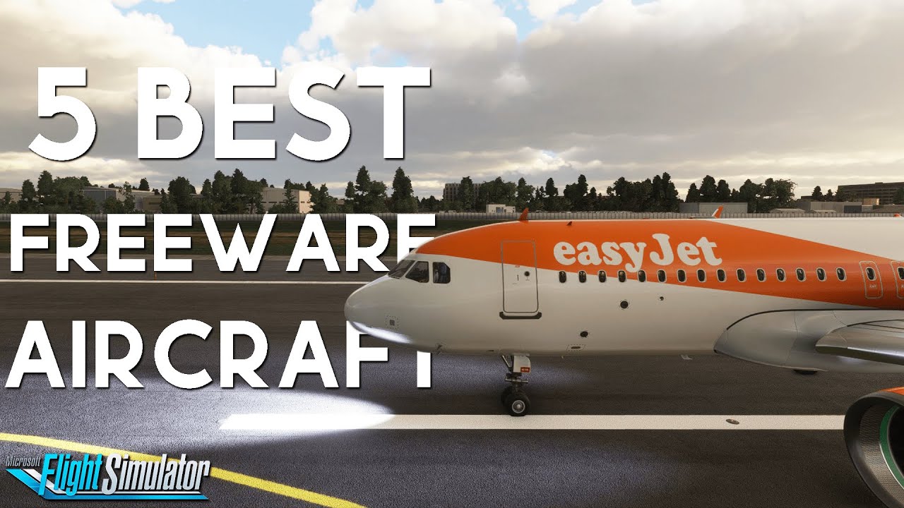 Top 5 Freeware Addons for Microsoft Flight Simulator | MSFS AIRCRAFT