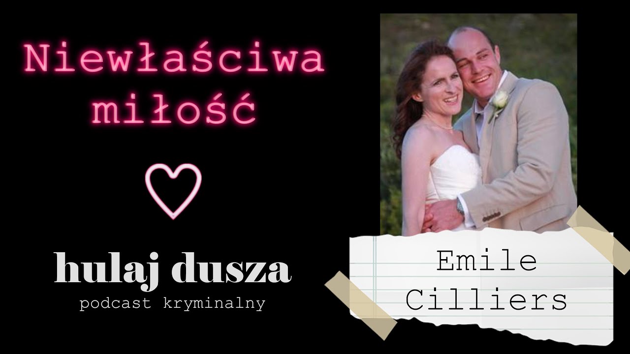 Niewłaściwa miłość - Emile Cilliers/Hulaj Dusza Historie Kryminalne