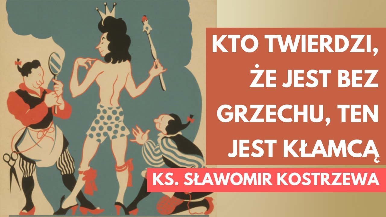 Kto twierdzi, że jest bez grzechu, ten jest kłamcą - ks. Sławomir Kostrzewa