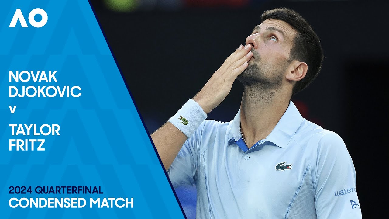 Novak Djokovic v Taylor Fritz Condensed Match | Australian Open 2024 Quarterfinal