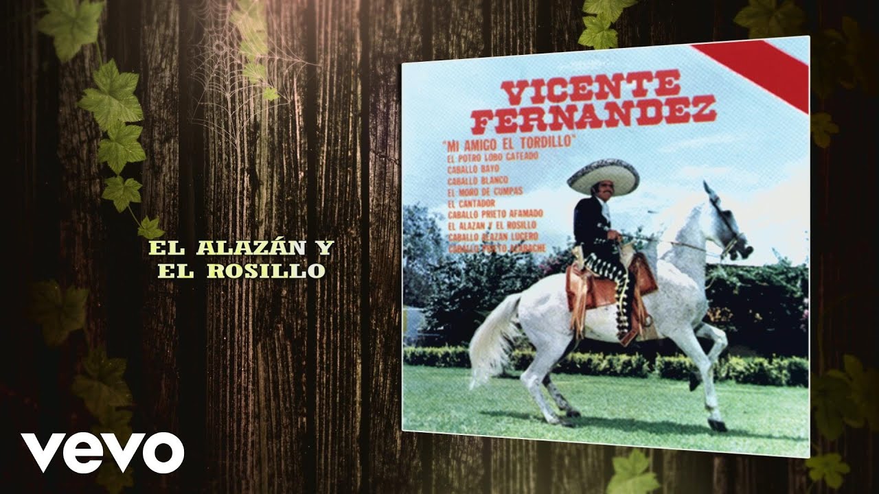 Vicente Fern&aacute;ndez - El Alaz&aacute;n y el Rosillo (Cover Audio)
