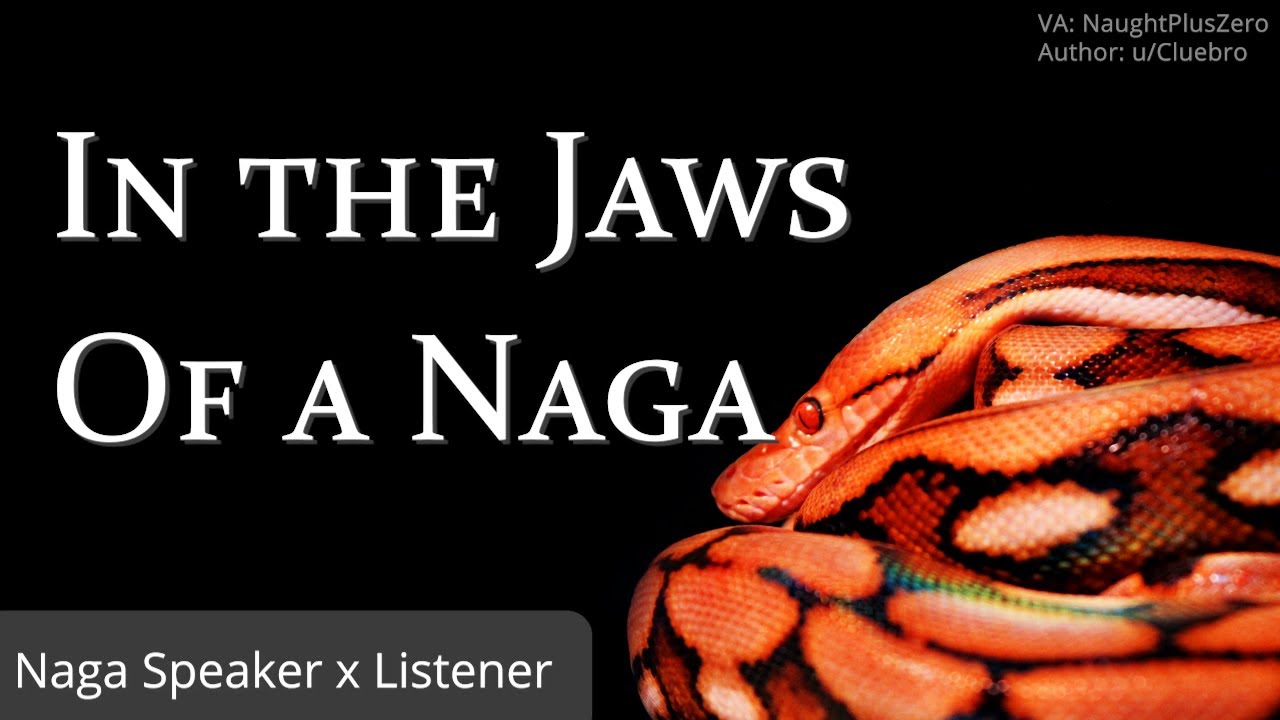 In the Jaws of a Naga [M4A] [Yandere] [Naga x Listener] [Possessive] [Romance] [Stalked] [Kidnapped]
