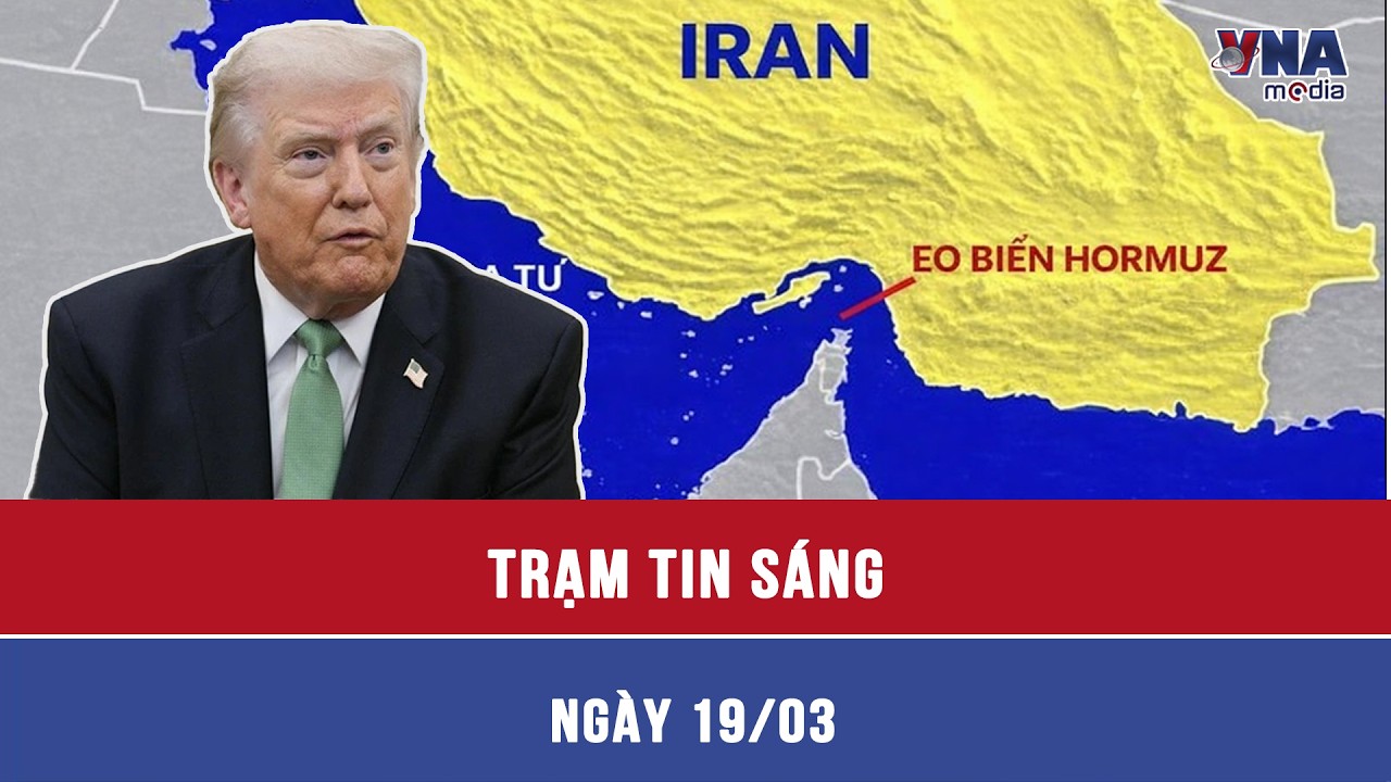 Trạm tin sáng ngày 19/3: Mỹ cảnh báo để các đồng minh tự tìm giải pháp về Eo biển Hormuz- VNAMedia