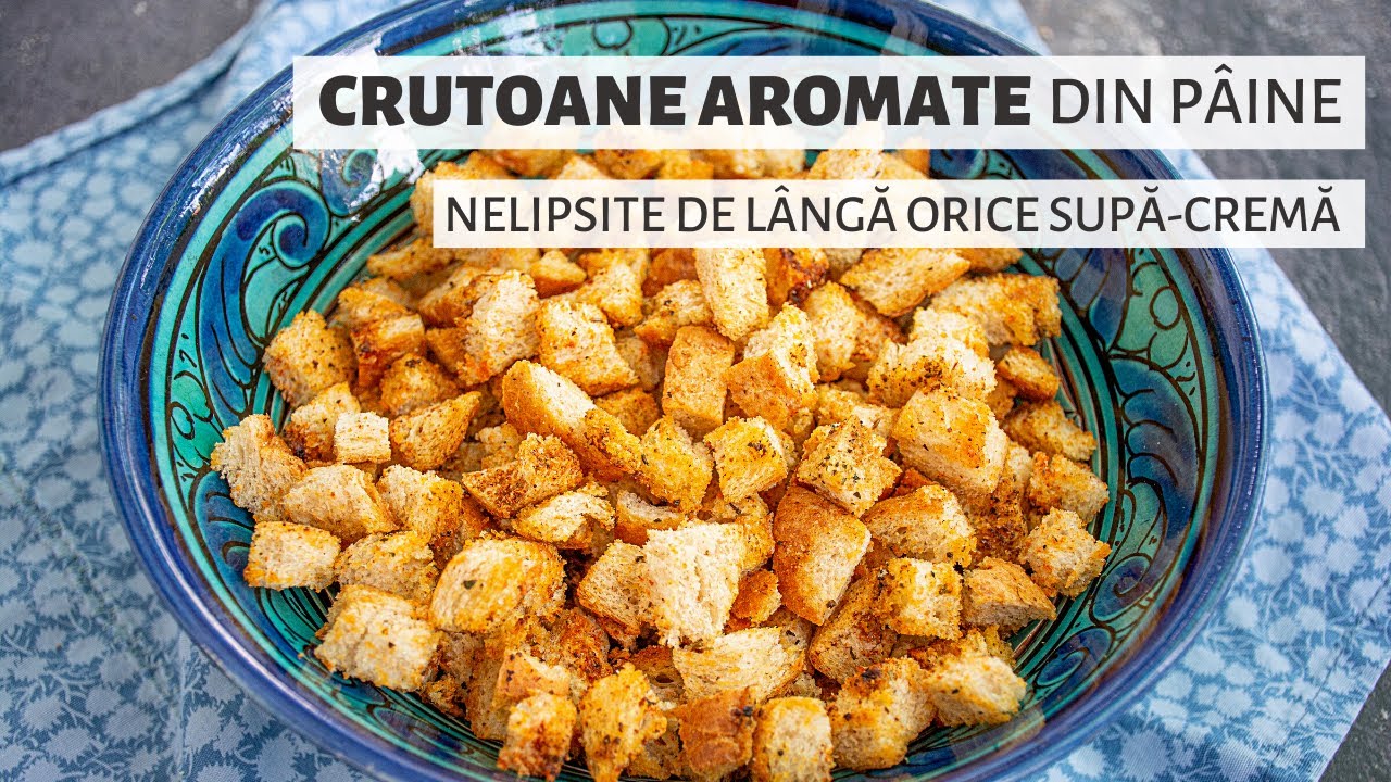 Nu arunca pâinea veche! Fă din ea crutoane pentru supe, crocante și super-aromate | Bucate Aromate