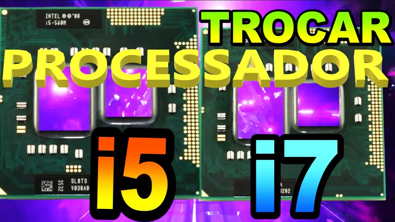 TROCAR DE PROCESSADOR intel i5 PARA i7 de PRIMEIRA GERAÇÃO, FAZ MUITA DIFERENÇA NO NOTEBOOK OU PC?