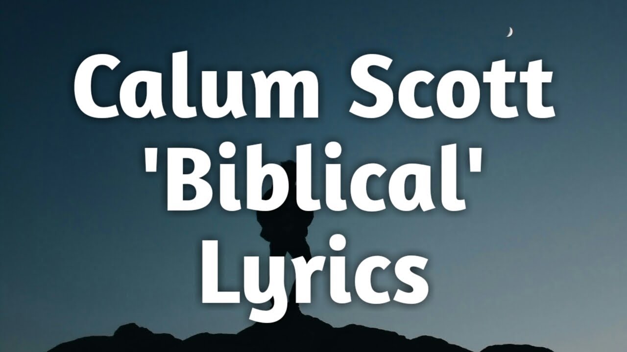 Calum Scott - Biblical (Lyrics)🎵