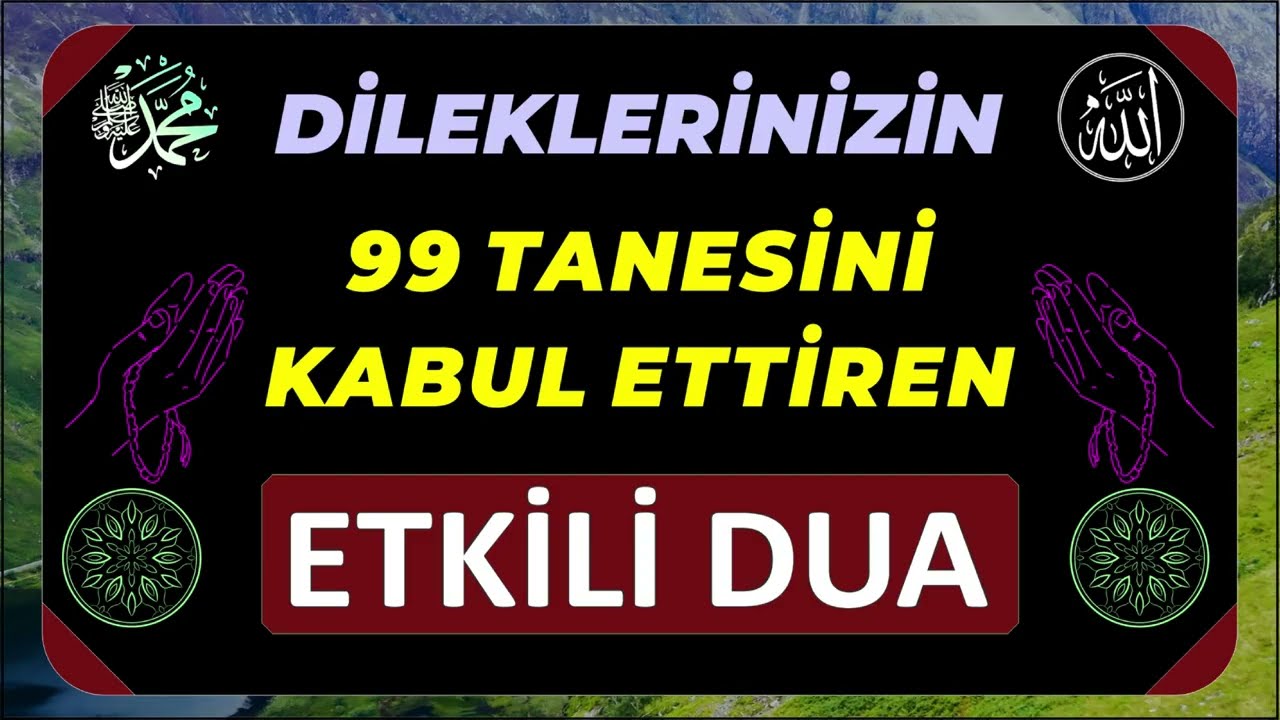 DİLEKLERİNİZİN 99 TANESİNİ KABUL ETTİREN ETKİLİ DUA