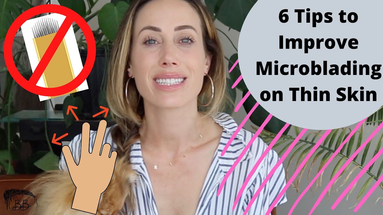 6 Tips To Improve Microblading on Thin Skin