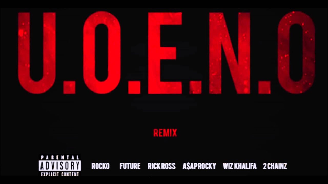 U.O.E.N.O feat Future, Rick Ross, A$AP Rocky, Wiz Khalifa & 2 Chainz