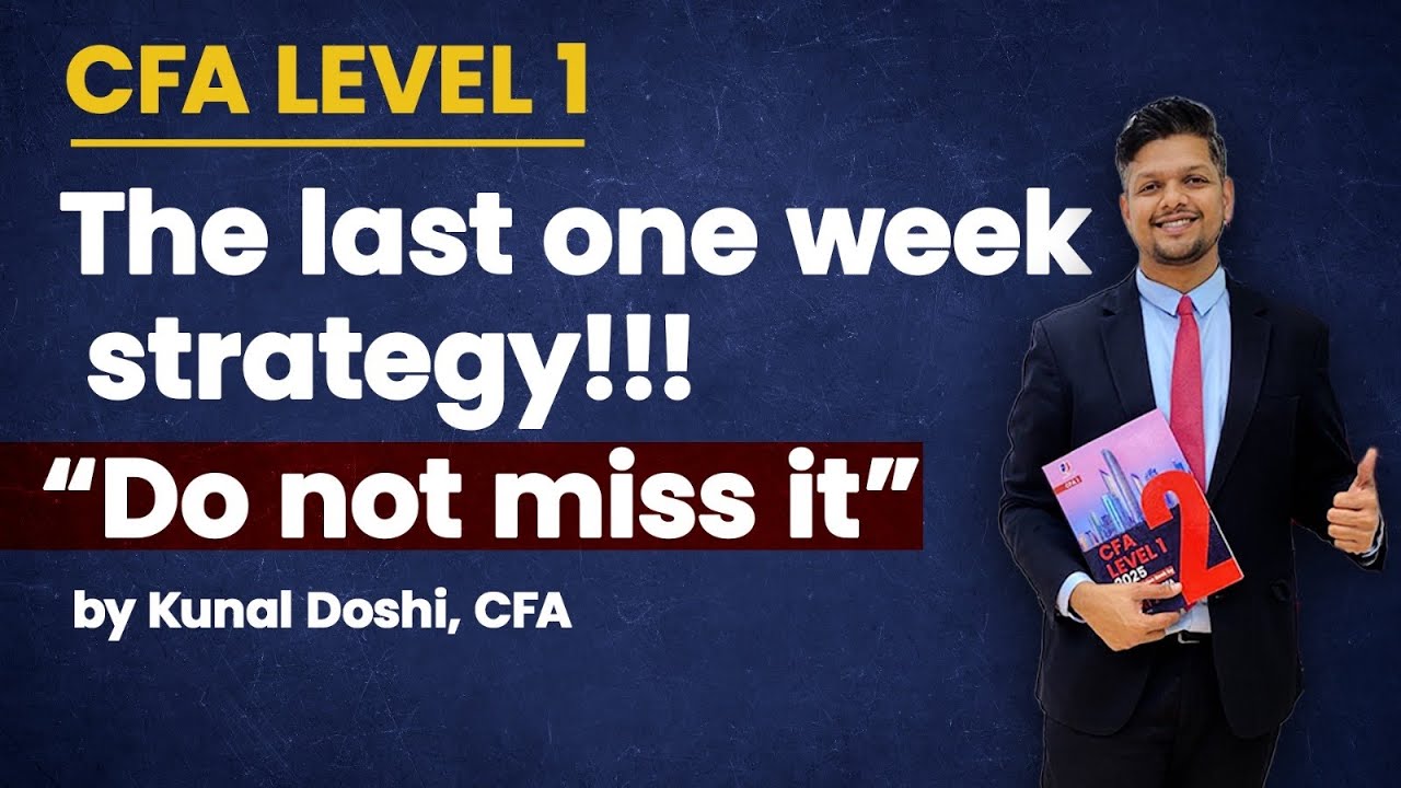 CFA LEVEL 1 Exam - The Last one week strategy. 