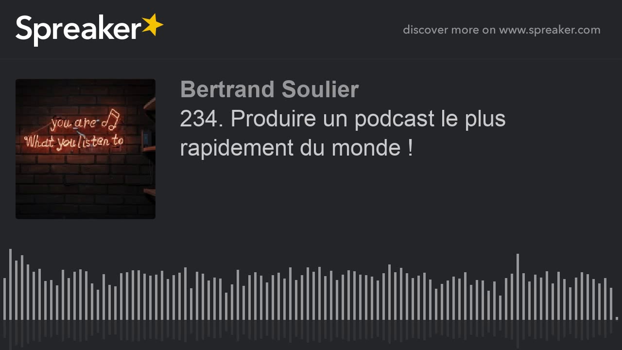 234. Produire un podcast le plus rapidement du monde !