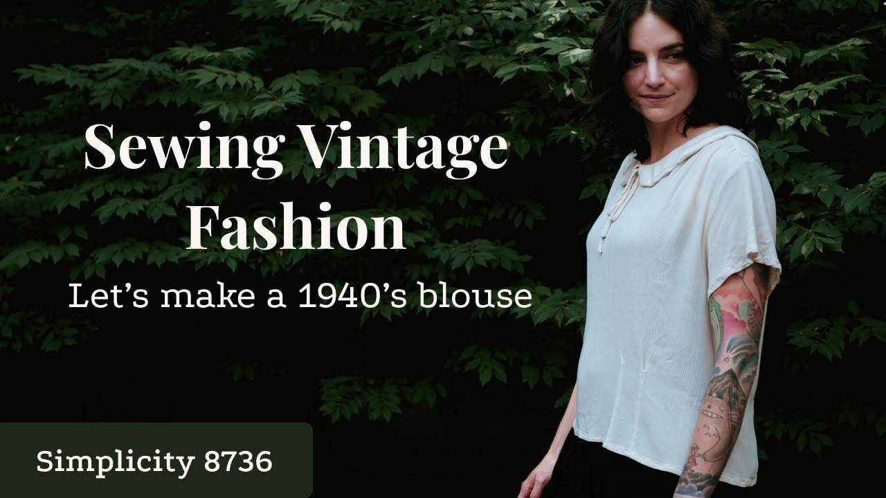 Making a 1940's Blouse | Simplicity 8736 | Sewing Vintage Fashion