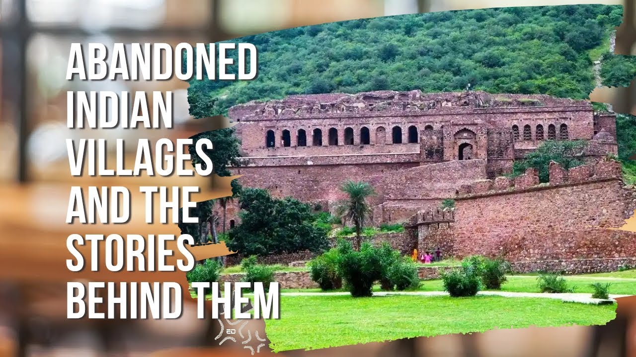 Abandoned Indian Villages And The Stories Behind Them