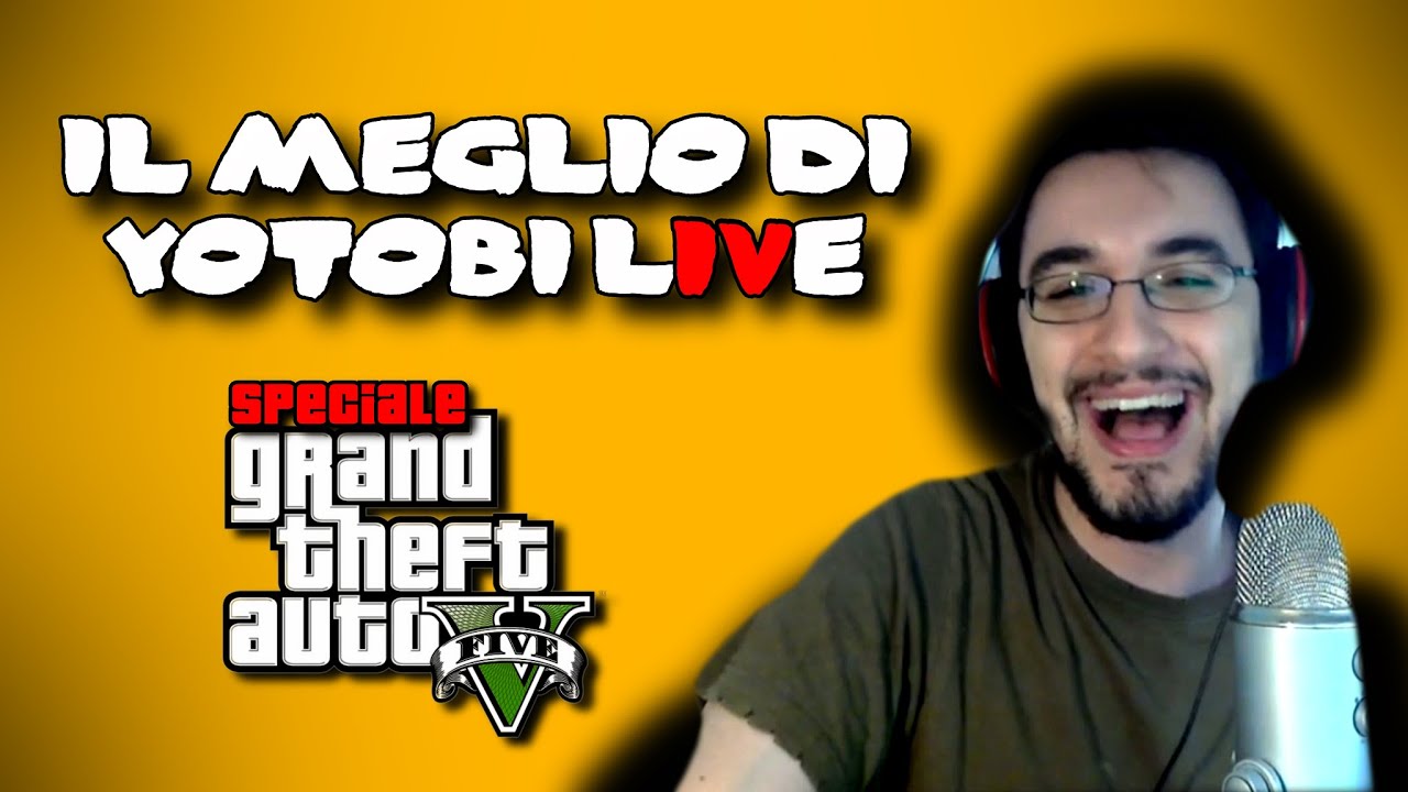 Il Meglio di Yotobi Live - #4 Speciale GTA 5