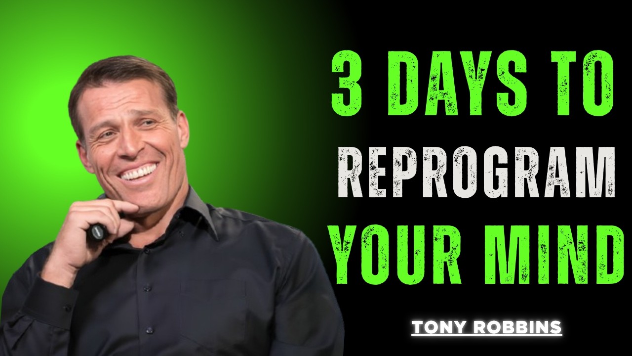 3 Days to Reprogram Your Mind – Tony Robbins Motivation