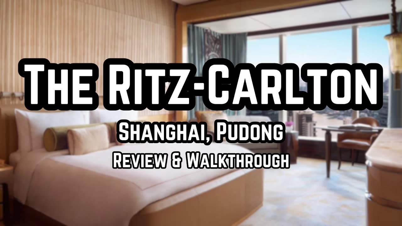 The Ritz-Carlton Shanghai, Pudong | Review and Walkthrough