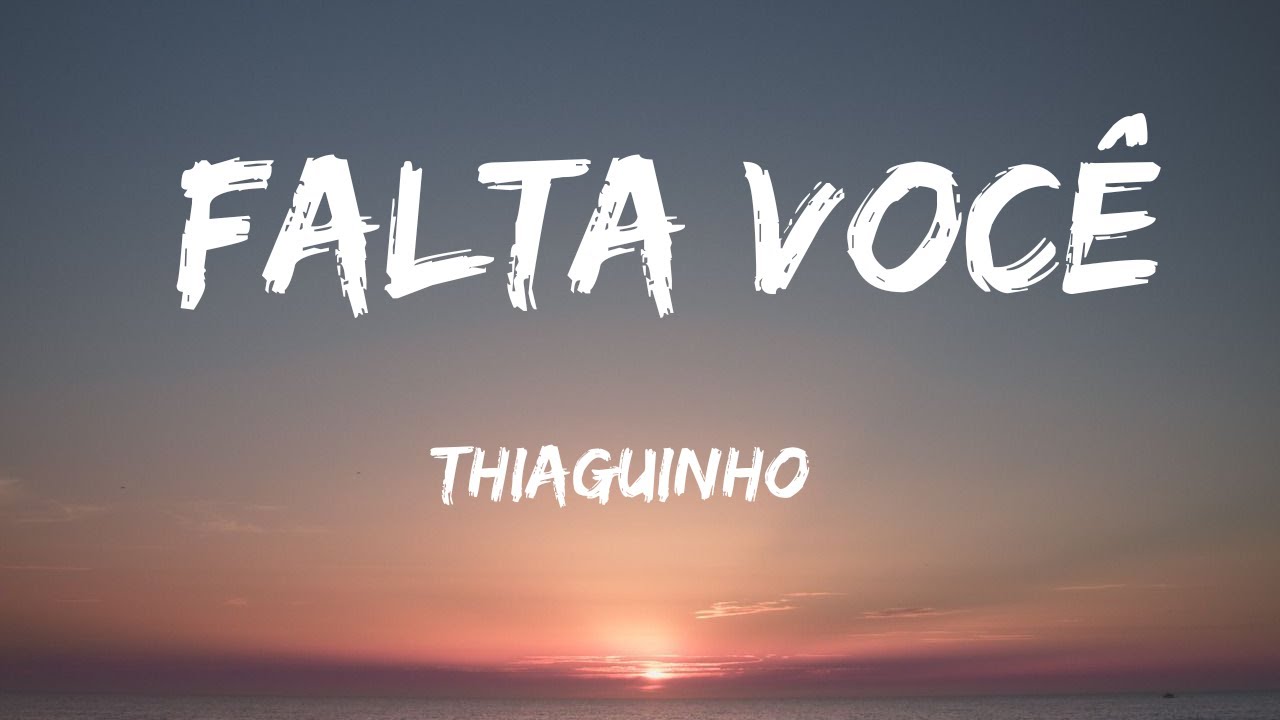 FALTA VOC&Ecirc; THIAGUINHO LETRA/ THIAGUINHO FALTA VOC&Ecirc; #thiaguinho