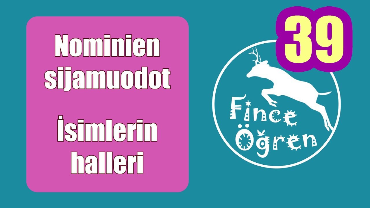 Nominien Sijamuodot / İsimlerin Halleri